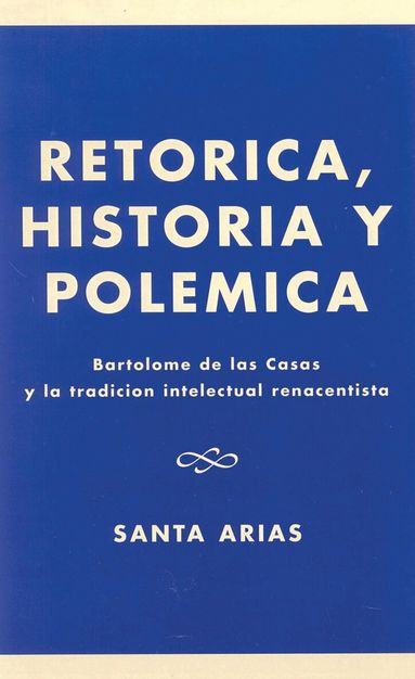 Santa Arias - Ret-rica, Historia y PolZmica, Inbunden