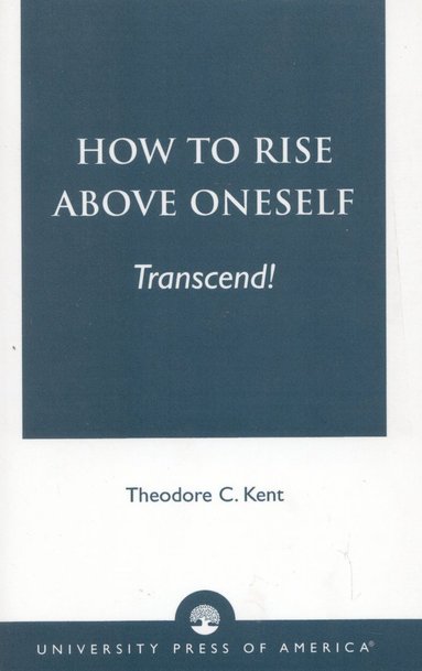 bokomslag How to Rise Above Oneself. . . TRANSCEND!