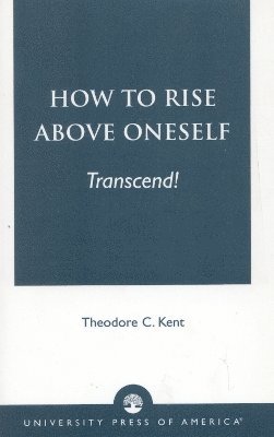 How to Rise Above Oneself. . . TRANSCEND! 1