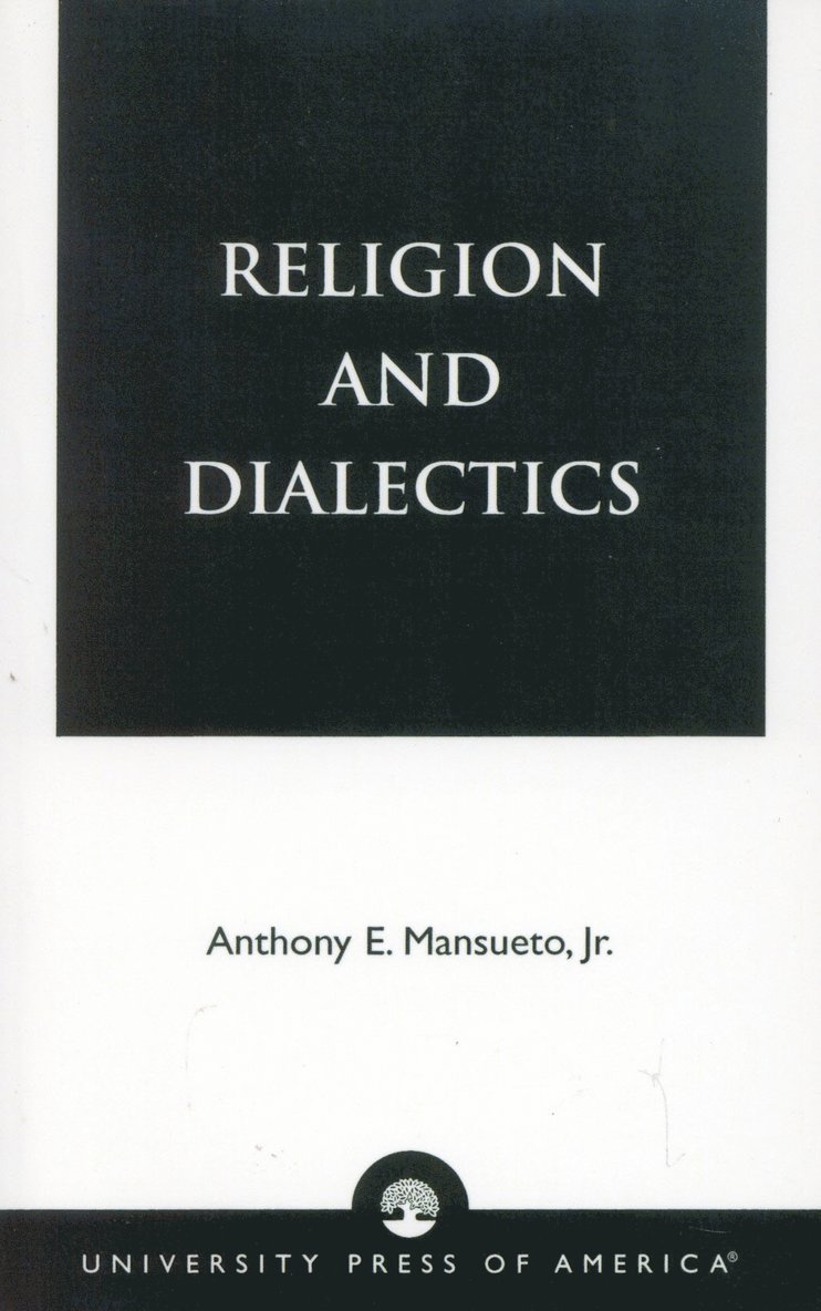 Anthony E. Mansueto Jr., Jr. Mansueto, Anthony E., Anthony E. Mansueto - Religion and Dialectics, Häftad