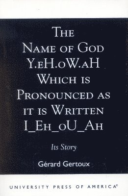 The Name of God Y.eH.oW.aH Which is Pronounced as it is Written I Eh oU Ah 1