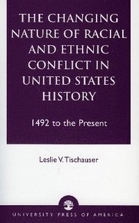 bokomslag The Changing Nature of Racial and Ethnic Conflict in United States History