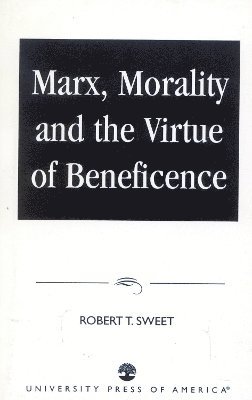 Marx, Morality and the Virtue of Beneficence 1
