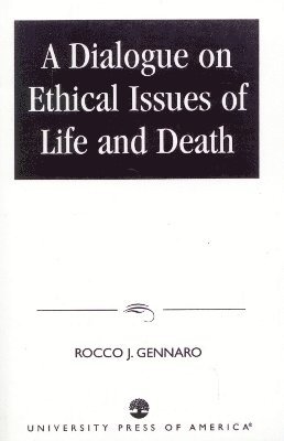 Rocco J. Gennaro - Dialogue on Ethical Issues of Life and Death, Häftad