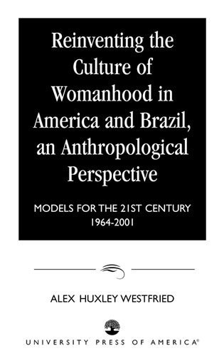 bokomslag Reinventing the Culture of Womanhood in America and Brazil, an Anthropological Perspective