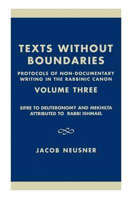 Jacob Neusner - Texts Without Boundaries: Protocols of Non-Documentary Writing in the Rabbinic Canon, Inbunden