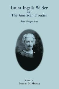 bokomslag Laura Ingalls Wilder and the American Frontier