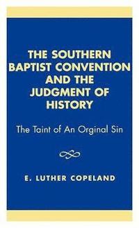 bokomslag The Southern Baptist Convention and the Judgement of History