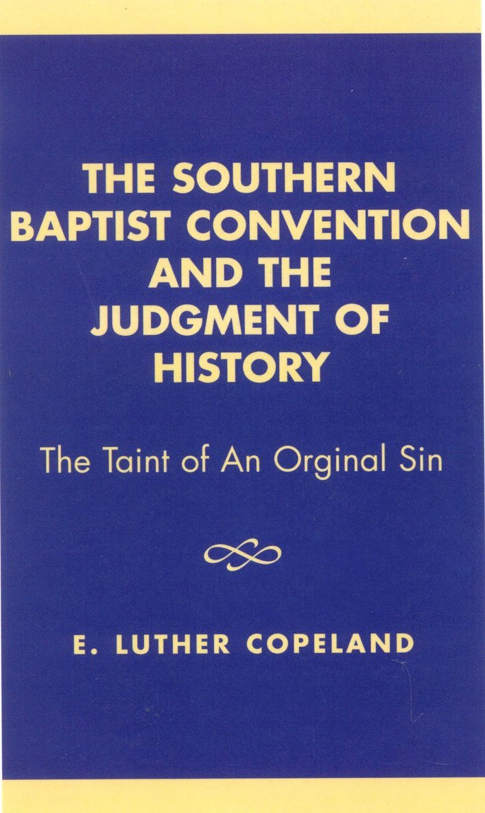 Luther E. Copeland - Southern Baptist Convention and the Judgement of History, Inbunden