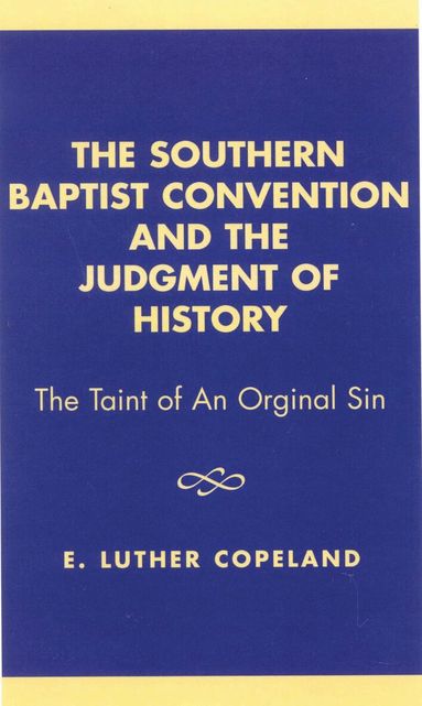Luther E. Copeland - Southern Baptist Convention and the Judgement of History, Häftad