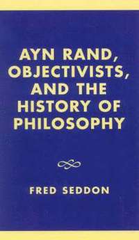 bokomslag Ayn Rand, Objectivists, and the History of Philosophy