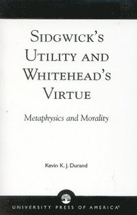 bokomslag Sidgwick's Utility and Whitehead's Virtue