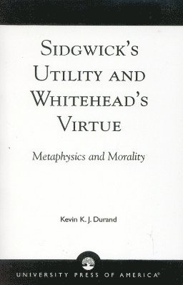 Sidgwick's Utility and Whitehead's Virtue 1