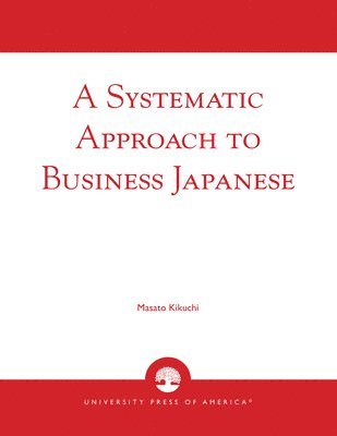 bokomslag A Systematic Approach to Business Japanese