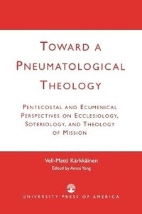 bokomslag Toward a Pneumatological Theology