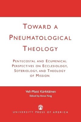 bokomslag Toward a Pneumatological Theology