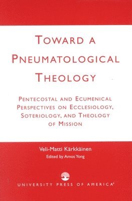 bokomslag Toward a Pneumatological Theology