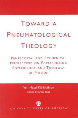 bokomslag Toward a Pneumatological Theology