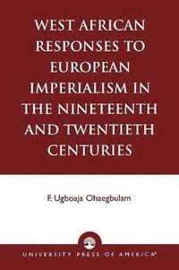 bokomslag West African Responses to European Imperialism in the Nineteenth and Twentieth Centuries