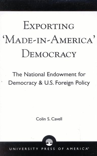 Colin S. Cavell - Exporting 'Made in America' Democracy, Häftad