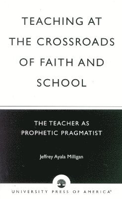 bokomslag Teaching at the Crossroads of Faith and School