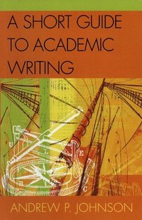bokomslag A Short Guide to Academic Writing
