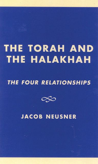 Jacob Neusner - Torah and the Halakhah, Inbunden