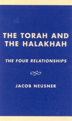 Jacob Neusner - Torah and the Halakhah, Inbunden