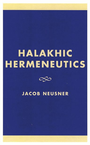 Jacob Neusner - Halakhic Hermeneutics, Inbunden