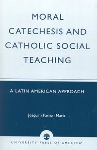 bokomslag Moral Catechesis and Catholic Social Teaching