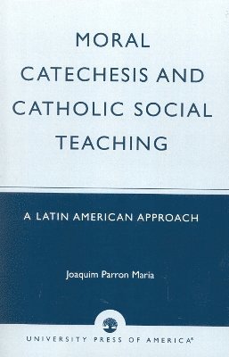 bokomslag Moral Catechesis and Catholic Social Teaching