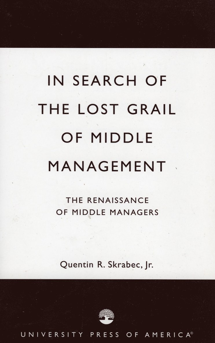In Search of the Lost Grail of Middle Management