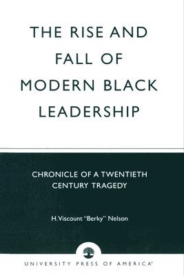 The Rise and Fall of Modern Black Leadership 1