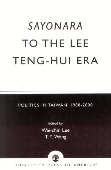 Wei-chin Lee, T. Y. Wang - Sayonara to the Lee Teng-hui Era, Häftad