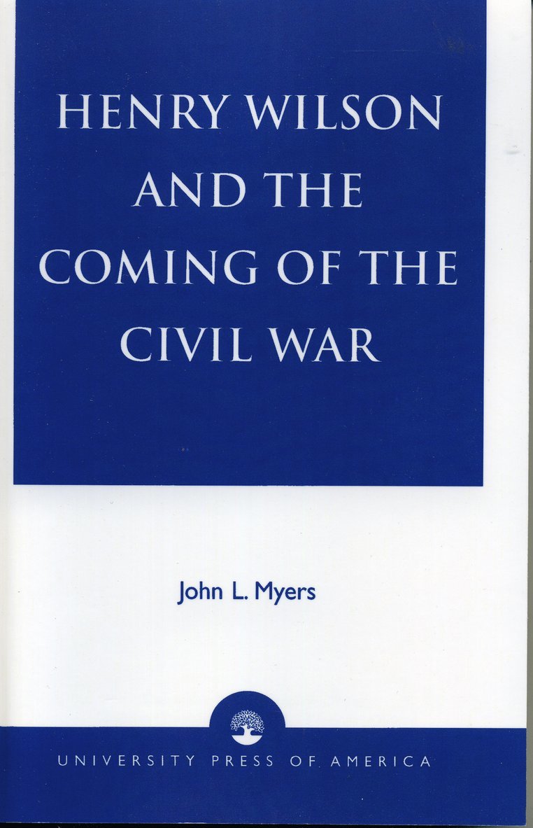 John L. Myers - Henry Wilson and the Coming of the Civil War, Häftad