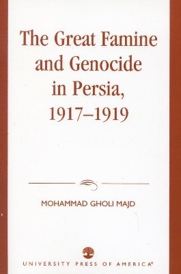 The Great Famine and Genocide in Persia, 1917-1919 1