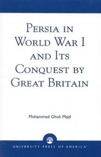 bokomslag Persia in World War I and Its Conquest by Great Britain