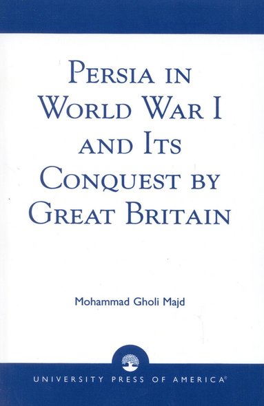 bokomslag Persia in World War I and Its Conquest by Great Britain