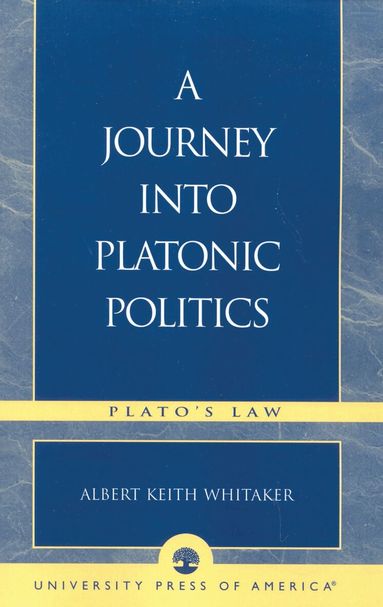 Albert Keith Whitaker - Journey Into Platonic Politics, Häftad