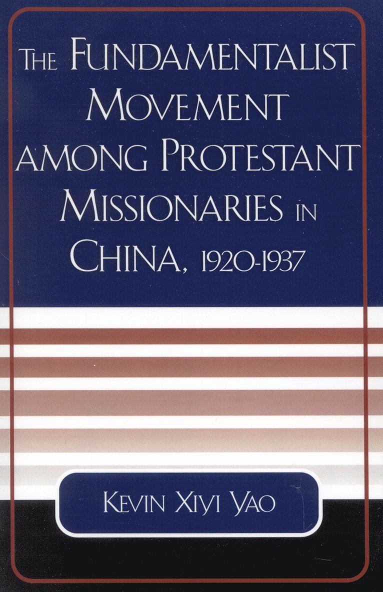 Fundamentalist Movement among Protestant Missionaries in China, 1920-1937 1