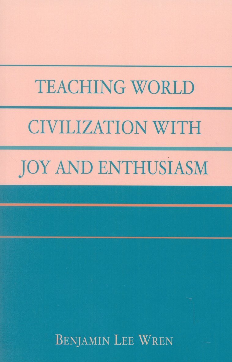 Benjamin Lee Wren - Teaching World Civilization With Joy and Enthusiasm, Häftad
