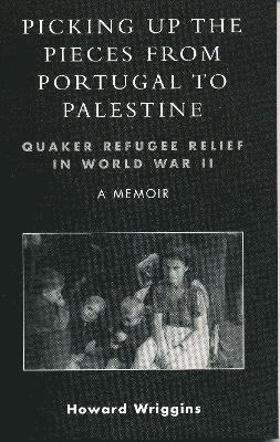 Howard Wriggins - Picking Up the Pieces from Portugal to Palestine, Häftad