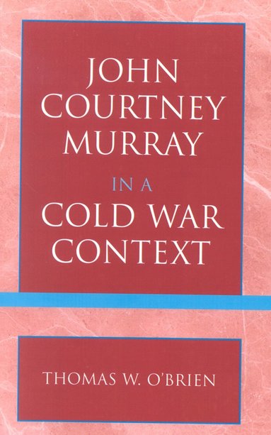 bokomslag John Courtney Murray in a Cold War Context