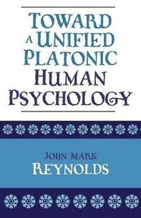 bokomslag Toward a Unified Platonic Human Psychology
