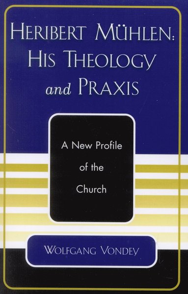 bokomslag Heribert Mühlen: His Theology and Praxis