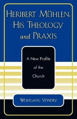Heribert Mhlen: His Theology and Praxis 1