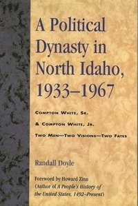 bokomslag A Political Dynasty in North Idaho, 1933-1967