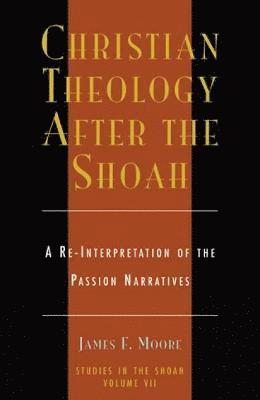 James F. Moore - Christian Theology After the Shoah, Häftad