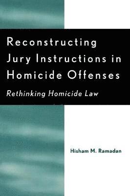 Reconstructing Jury Instructions in Homicide Offenses 1