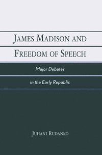 bokomslag James Madison and Freedom of Speech